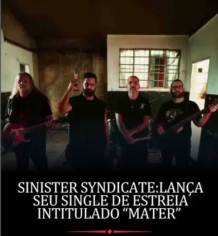 Sinister Syndicate- Banda lança oficialmente o videoclipe de sua mais recente faixa, “Mater”,